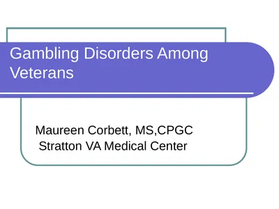 Gambling Disorders Among Veterans Maureen Corbett,