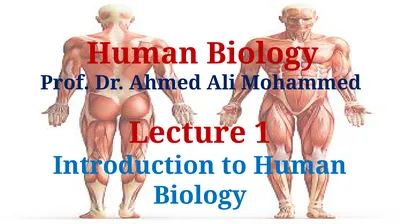 Human Biology Prof. Dr. Ahmed Ali Mohammed Lecture