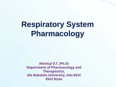 Respiratory System Pharmacology Akinluyi E.T.