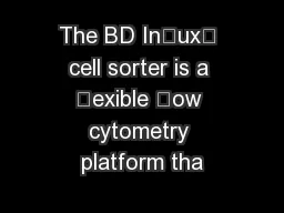 The BD Inux™ cell sorter is a exible ow cytometry platform tha