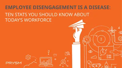 EMPLOYEE DISENGAGEMENT IS A DISEASE: TEN STATS YOU