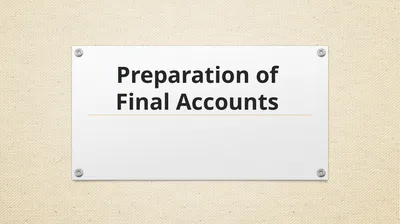 Preparation of Final Accounts INTRODUCTION The