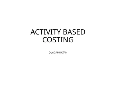 ACTIVITY BASED COSTING D JAGANNATAN Cost