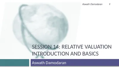 Session 14: Relative Valuation Introduction and