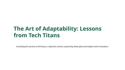 The Art of Adaptability: Lessons from Tech Titans