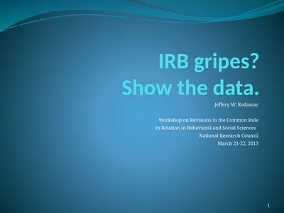 IRB gripes? Show the data. Jeffery W. Rodamar
