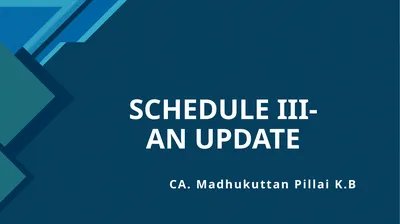 SCHEDULE III- AN UPDATE CA. Madhukuttan Pillai K.B