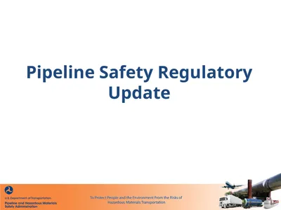Pipeline Safety Regulatory Update PIPES ACT OF