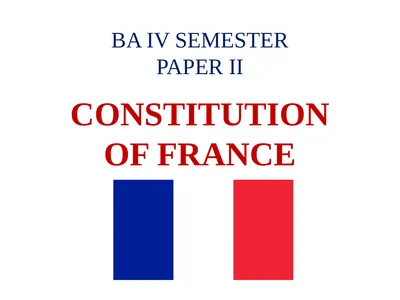 BA IV SEMESTER PAPER II CONSTITUTION OF FRANCE