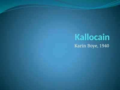 Kallocain Karin Boye, 1940 Karin Boye, 1900-1941