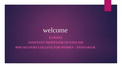 welcome K.DEEPA ASSISTANT PROFESSOR OF ENGLISH BON