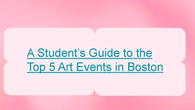 A Student’s Guide to the Top 5 Art Events in Boston