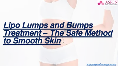 Lipo Lumps and Bumps Treatment – The Safe Method to Smooth Skin