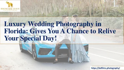 Luxury Wedding Photography in Florida Gives You A Chance to Relive Your Special Day!