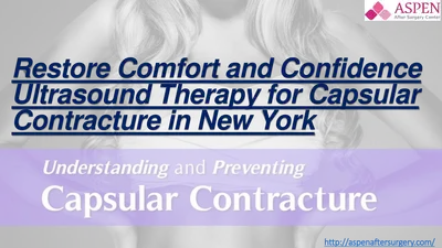 Restore Comfort and Confidence Ultrasound Therapy for Capsular Contracture in New York