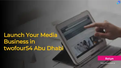 Streamline Your Media Business Setup in the UAE with Retyn's Expert Guidance