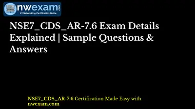 NSE7_CDS_AR-7.6 Exam Details Explained | Sample Questions & Answers
