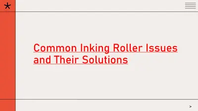 Common Inking Roller Issues and Their Solutions