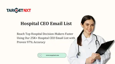 25K+ Verified Hospital CEO Email Database for Targeted Outreach