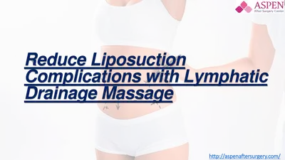 Reduce Liposuction Complications with Lymphatic Drainage Massage