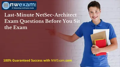 Last-Minute NetSec-Architect Exam Questions Before You Sit the Exam