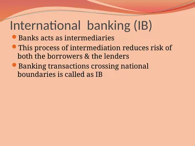 International banking (IB) Banks acts as