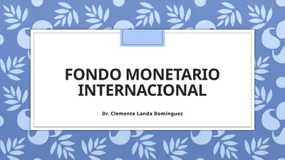 Fondo monetario internacional Dr. Clemente Landa