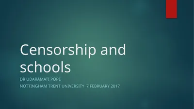 Censorship and schools Dr Udaramati Pope