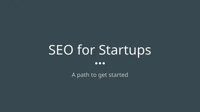 SEO for Startups A path to get started What I’m