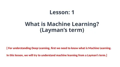 Lesson: 1 What is Machine Learning? (Layman’s