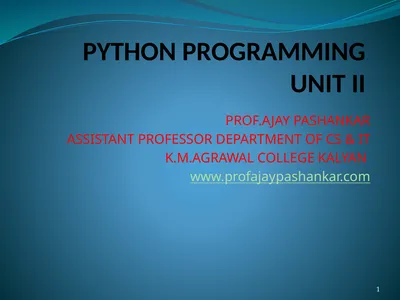 PYTHON PROGRAMMING UNIT II PROF.AJAY PASHANKAR