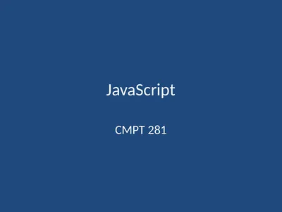 JavaScript CMPT 281 Outline Introduction to