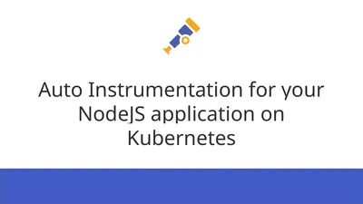 Auto Instrumentation for your NodeJS application