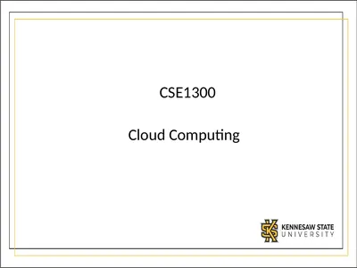 CSE1300 Cloud Computing What is Cloud Computing?