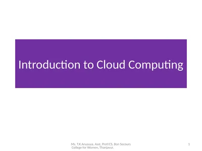 Introduction to Cloud Computing 1 Ms. T.K.Anusuya,
