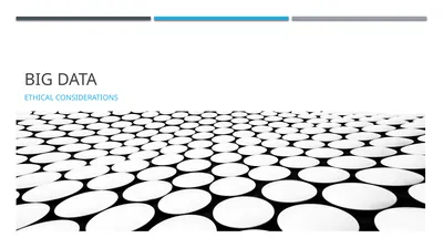 Big Data Ethical Considerations Big Data : What is