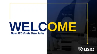 How SEO Fuels Usio Sales WELCOME WHAT IS SEO 93%