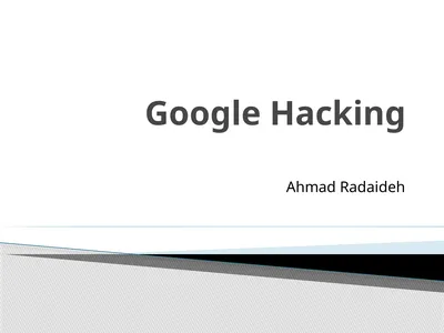 Google Hacking Ahmad Radaideh Abstract