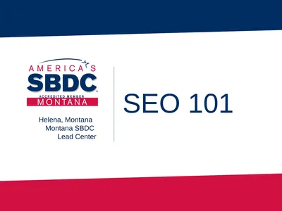 SEO 101 Helena, Montana Montana SBDC Lead Center