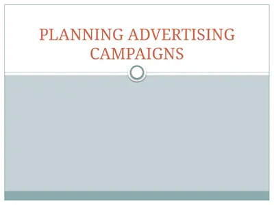 PLANNING ADVERTISING CAMPAIGNS THE CREATIVE BRIEF