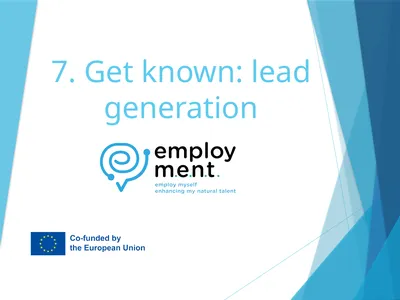 7. Get known: lead generation 7. Get known: lead