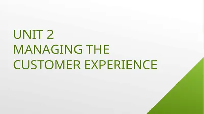 UNIT 2 MANAGING THE CUSTOMER EXPERIENCE LEARNING