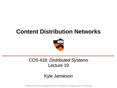 Content Distribution Networks COS 418: Distributed