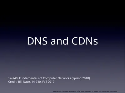DNS and CDNs 14-740: Fundamentals of Computer