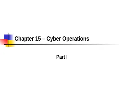 Chapter 15 – Cyber Operations Part I Cyber “A