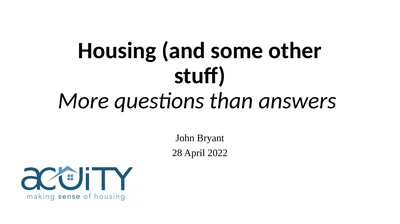 Housing (and some other stuff) More questions than