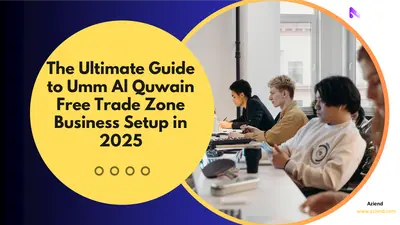 Setting Up Your Business in UAQFTZ: A Comprehensive Step-by-Step Guide for 2025