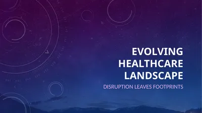 Evolving Healthcare Landscape Disruption Leaves