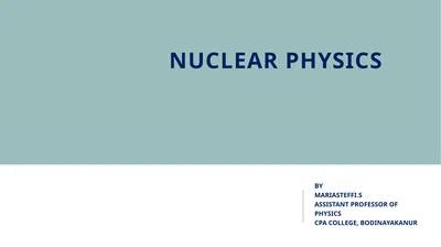 NUCLEAR PHYSICS BY MARIASTEFFI.S ASSISTANT