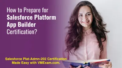 Plat-Admn-202 | Salesforce Platform App Builder | Exam Detail | Syllabus | Q & A